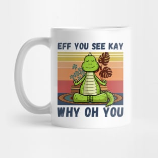 Eff You See Kay Why Oh You, Vintage Dinosaur Yoga Lover Mug